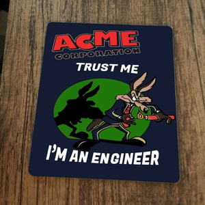 Trust Me Im an Engineer Mouse Pad‎ Wile E Coyote